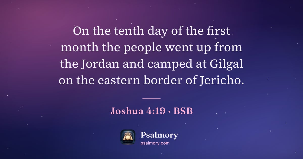 Joshua 4:19 verse artwork: On the tenth day of the first month the people went up from the Jordan and camped at…