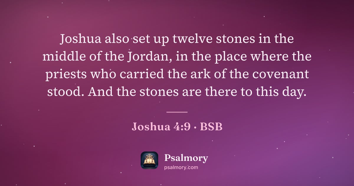 Joshua 4:9 verse artwork: Joshua also set up twelve stones in the middle of the Jordan, in the place where the…