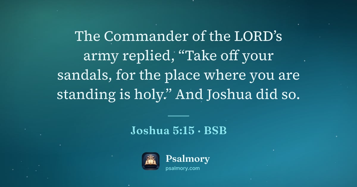 Joshua 5:15 verse artwork: The Commander of the LORD’s army replied, “Take off your sandals, for the place where…