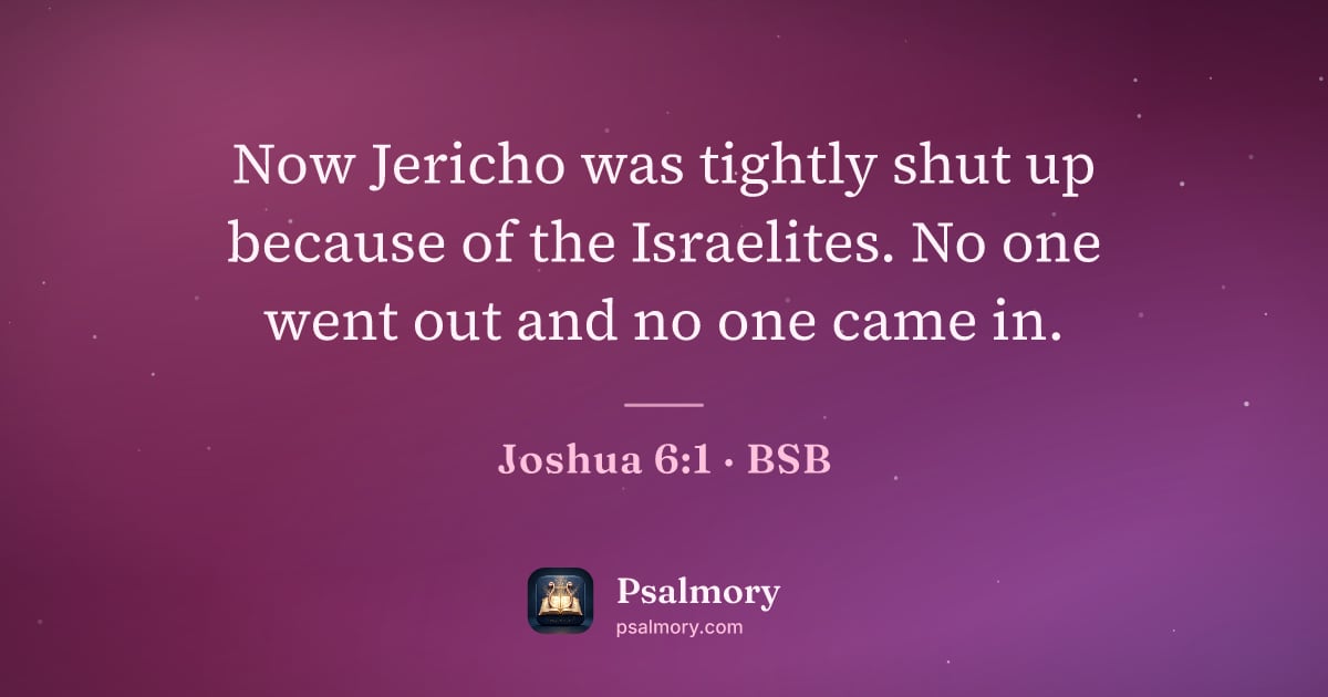 Joshua 6:1 verse artwork: Now Jericho was tightly shut up because of the Israelites. No one went out and no one…