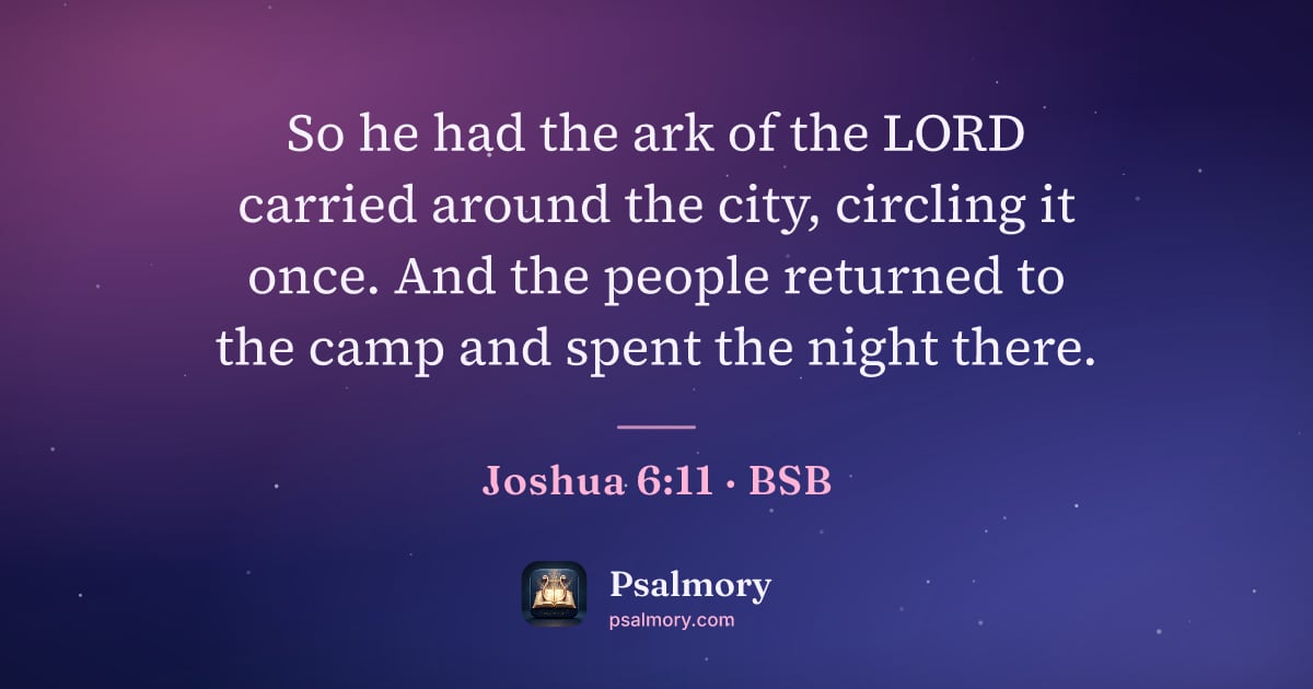 Joshua 6:11 verse artwork: So he had the ark of the LORD carried around the city, circling it once. And the people…