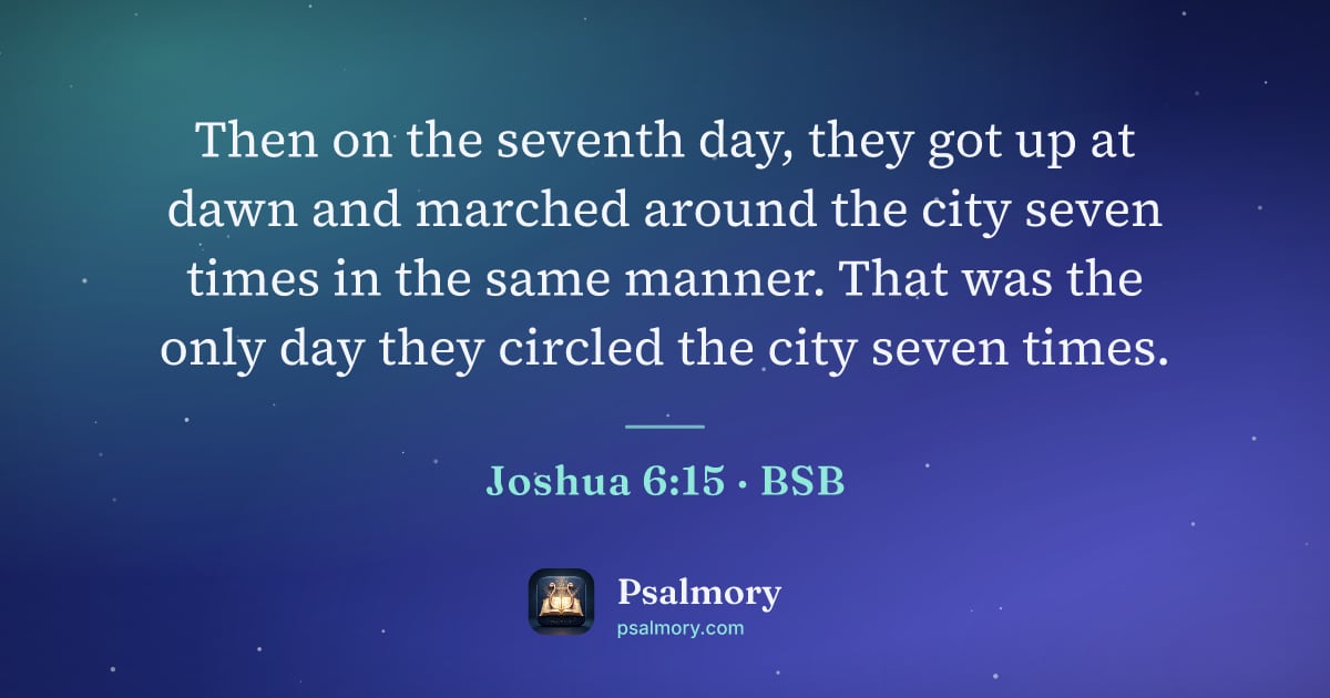 Joshua 6:15 verse artwork: Then on the seventh day, they got up at dawn and marched around the city seven times in…