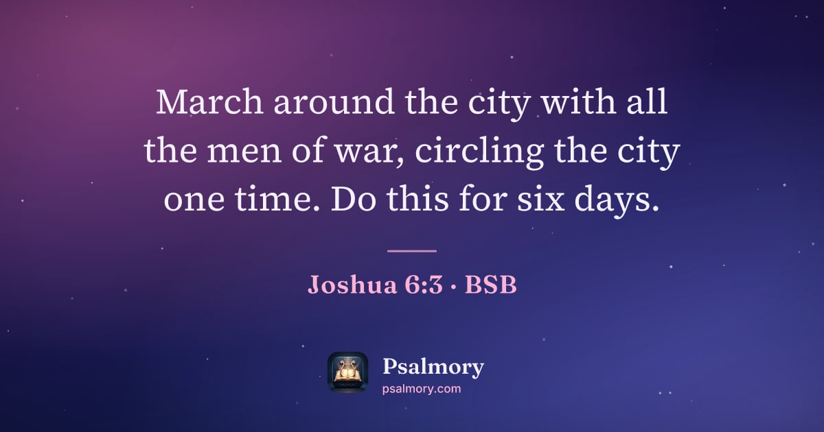 Joshua 6:3 verse artwork: March around the city with all the men of war, circling the city one time. Do this for…