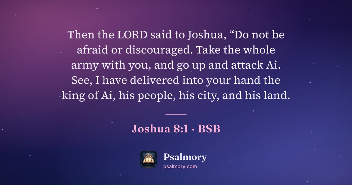 Joshua 8:1 verse artwork: Then the LORD said to Joshua, “Do not be afraid or discouraged. Take the whole army with…
