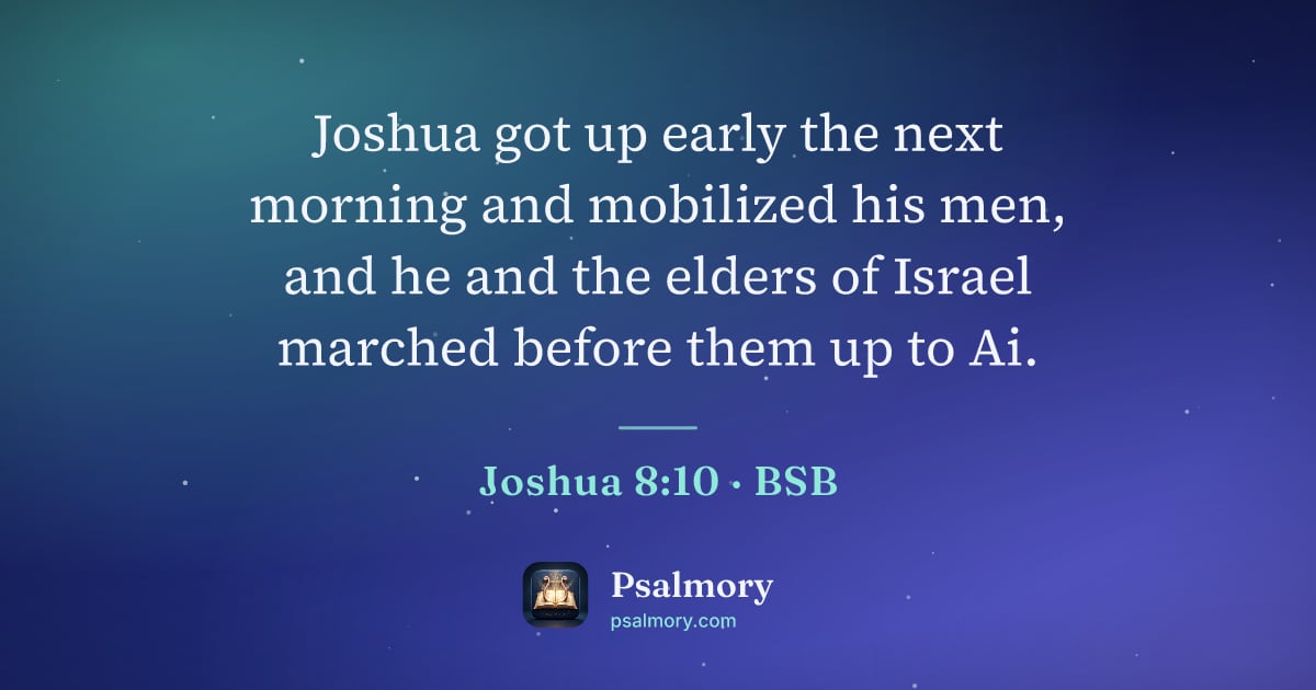 Joshua 8:10 verse artwork: Joshua got up early the next morning and mobilized his men, and he and the elders of…