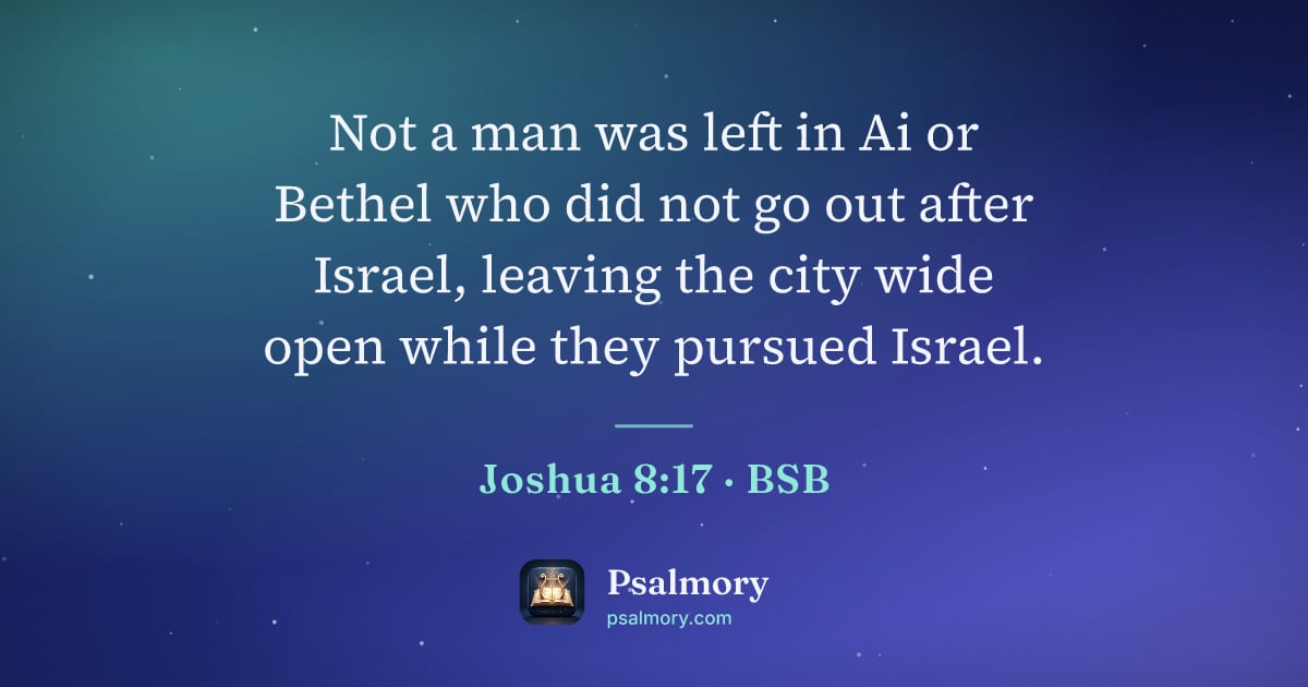 Joshua 8:17 verse artwork: Not a man was left in Ai or Bethel who did not go out after Israel, leaving the city…