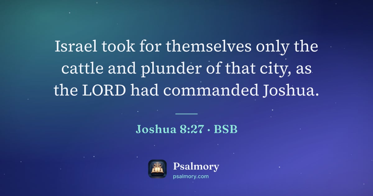 Joshua 8:27 verse artwork: Israel took for themselves only the cattle and plunder of that city, as the LORD had…