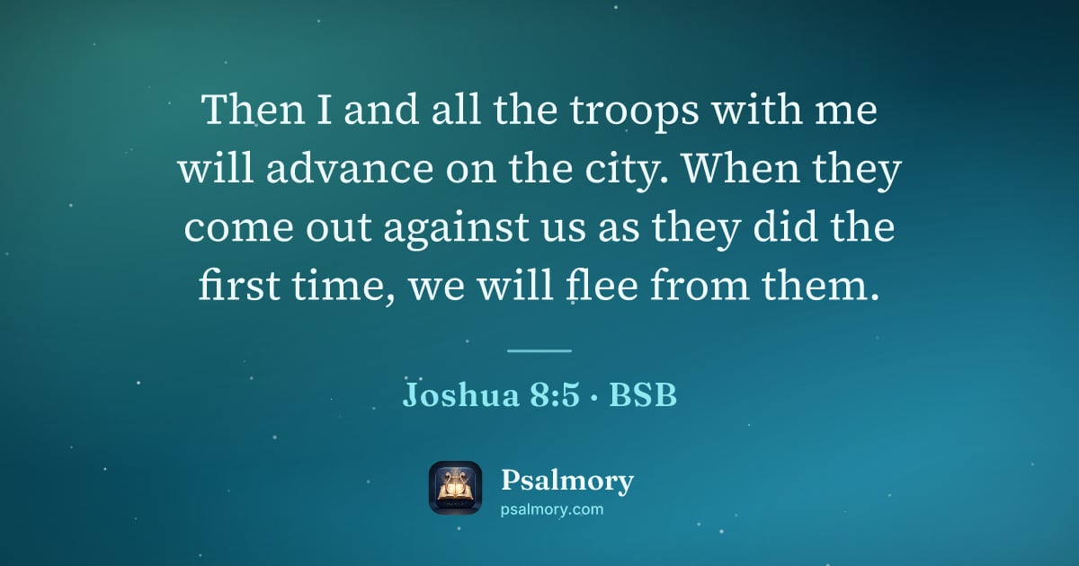 Joshua 8:5 verse artwork: Then I and all the troops with me will advance on the city. When they come out against…