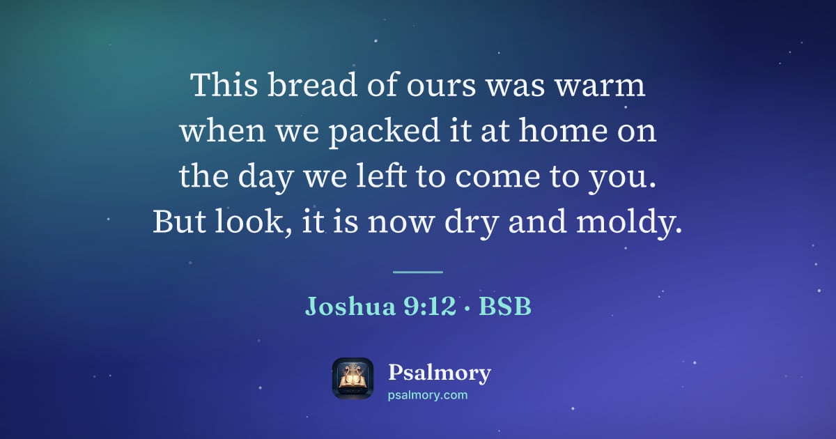 Joshua 9:12 verse artwork: This bread of ours was warm when we packed it at home on the day we left to come to you.…