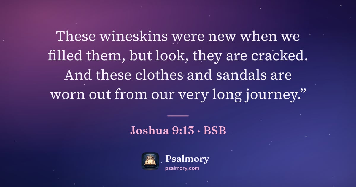 Joshua 9:13 verse artwork: These wineskins were new when we filled them, but look, they are cracked. And these…