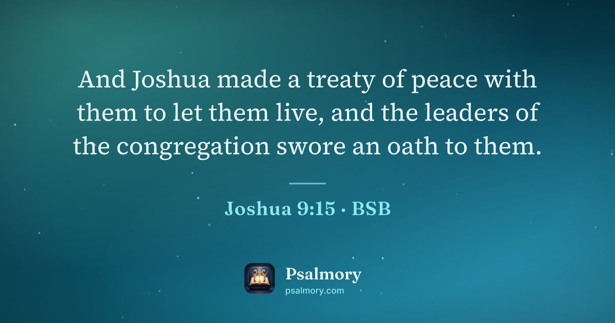 Joshua 9:15 verse artwork: And Joshua made a treaty of peace with them to let them live, and the leaders of the…
