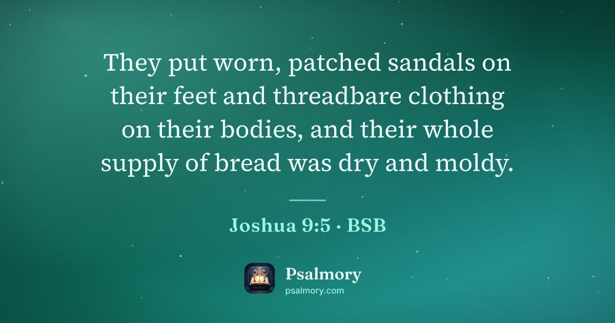 Joshua 9:5 verse artwork: They put worn, patched sandals on their feet and threadbare clothing on their bodies,…