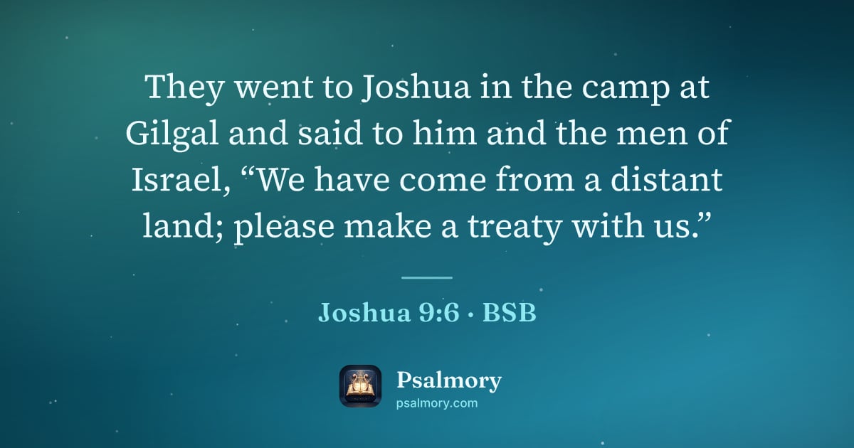 Joshua 9:6 verse artwork: They went to Joshua in the camp at Gilgal and said to him and the men of Israel, “We…
