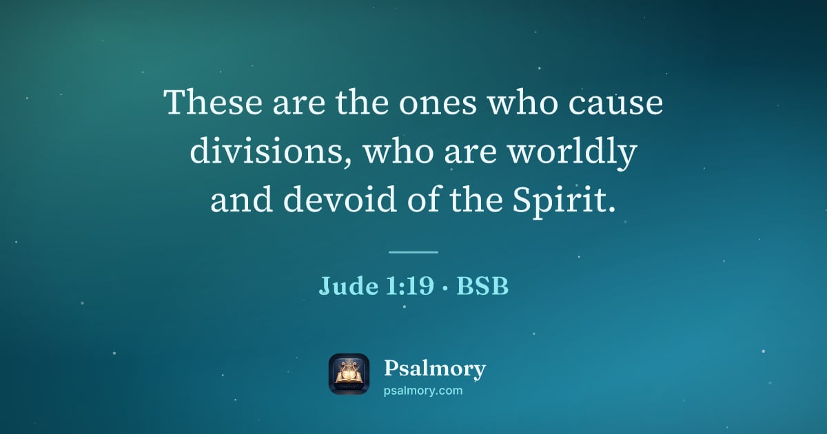 Jude 1:19 verse artwork: These are the ones who cause divisions, who are worldly and devoid of the Spirit.