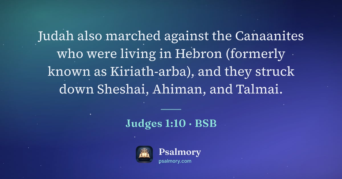 Judges 1:10 verse artwork: Judah also marched against the Canaanites who were living in Hebron (formerly known as…