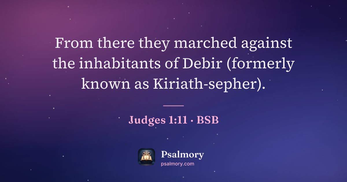 Judges 1:11 verse artwork: From there they marched against the inhabitants of Debir (formerly known as…