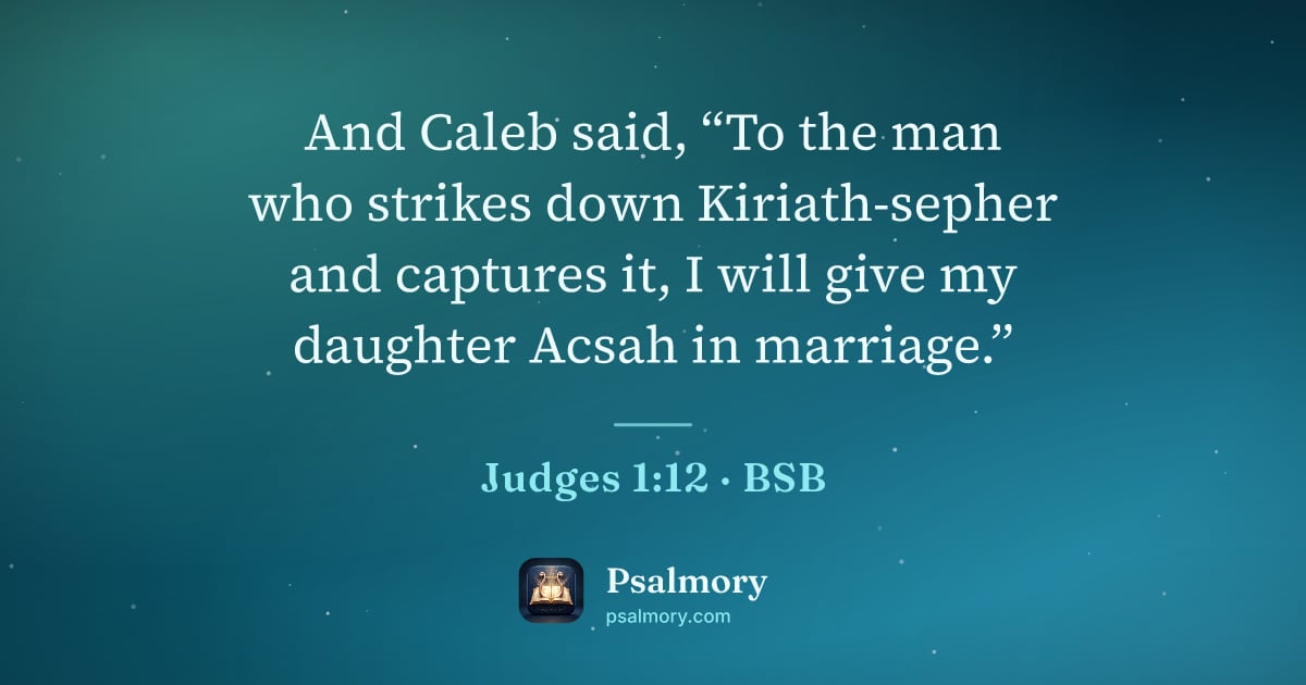 Judges 1:12 verse artwork: And Caleb said, “To the man who strikes down Kiriath-sepher and captures it, I will give…