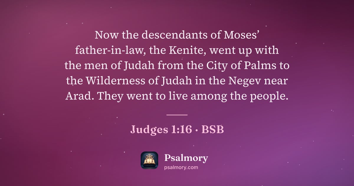 Judges 1:16 verse artwork: Now the descendants of Moses’ father-in-law, the Kenite, went up with the men of Judah…