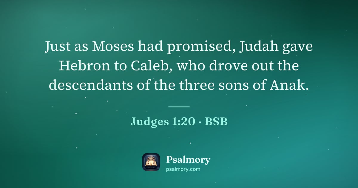Judges 1:20 verse artwork: Just as Moses had promised, Judah gave Hebron to Caleb, who drove out the descendants of…
