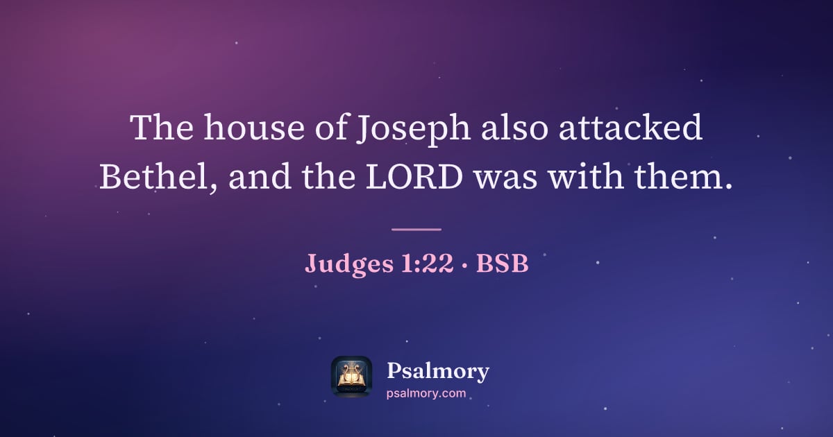 Judges 1:22 verse artwork: The house of Joseph also attacked Bethel, and the LORD was with them.
