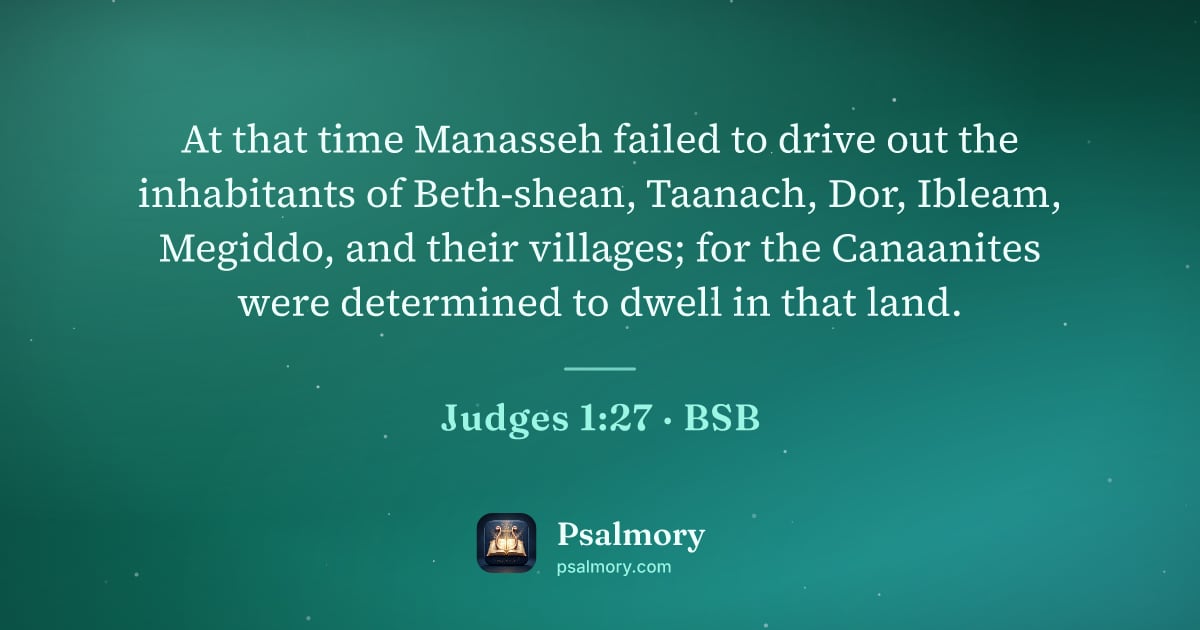 Judges 1:27 verse artwork: At that time Manasseh failed to drive out the inhabitants of Beth-shean, Taanach, Dor,…