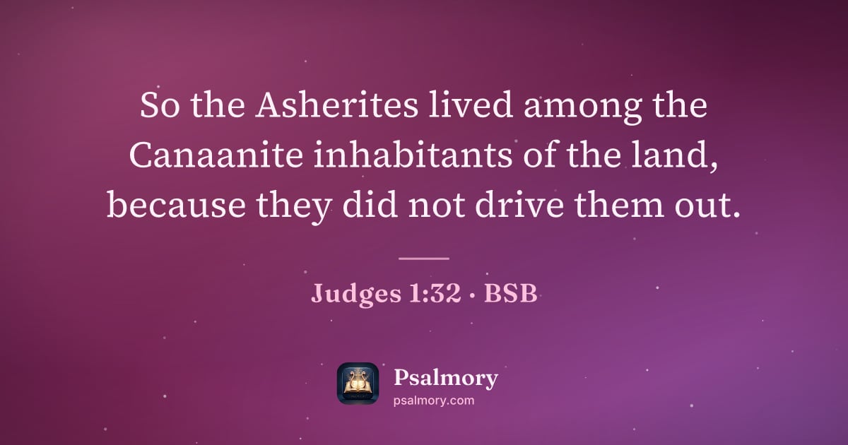 Judges 1:32 verse artwork: So the Asherites lived among the Canaanite inhabitants of the land, because they did not…