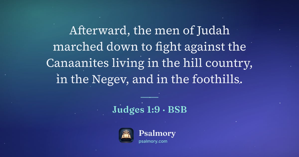 Judges 1:9 verse artwork: Afterward, the men of Judah marched down to fight against the Canaanites living in the…
