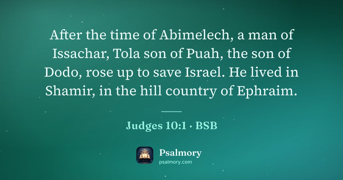 Judges 10:1 verse artwork: After the time of Abimelech, a man of Issachar, Tola son of Puah, the son of Dodo, rose…