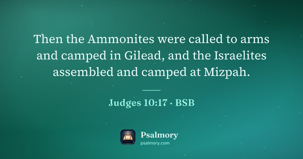 Judges 10:17 verse artwork: Then the Ammonites were called to arms and camped in Gilead, and the Israelites…