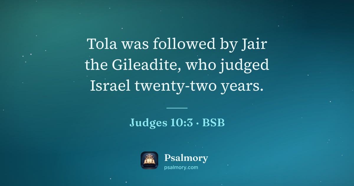 Judges 10:3 verse artwork: Tola was followed by Jair the Gileadite, who judged Israel twenty-two years.