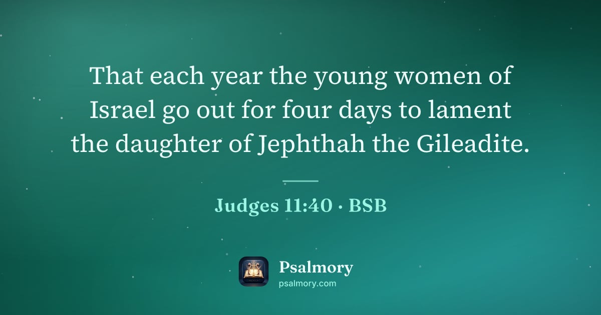 Judges 11:40 verse artwork: That each year the young women of Israel go out for four days to lament the daughter of…