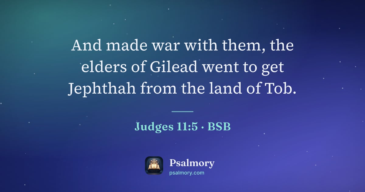 Judges 11:5 verse artwork: And made war with them, the elders of Gilead went to get Jephthah from the land of Tob.