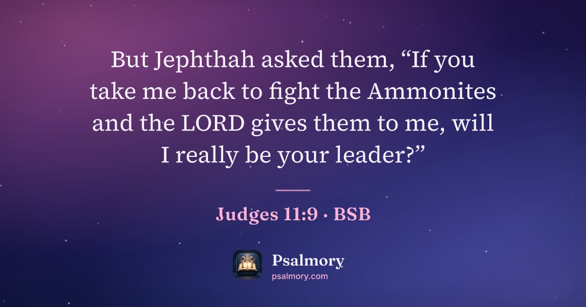 Judges 11:9 verse artwork: But Jephthah asked them, “If you take me back to fight the Ammonites and the LORD gives…