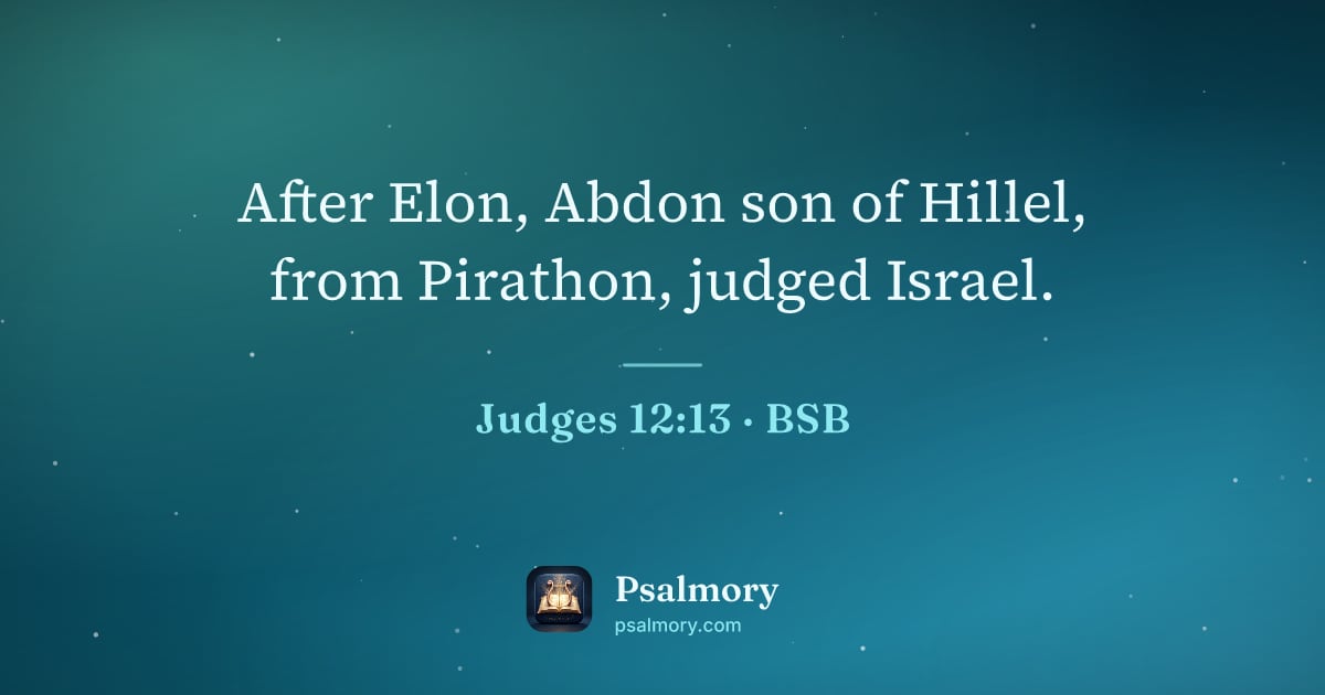 Judges 12:13 verse artwork: After Elon, Abdon son of Hillel, from Pirathon, judged Israel.