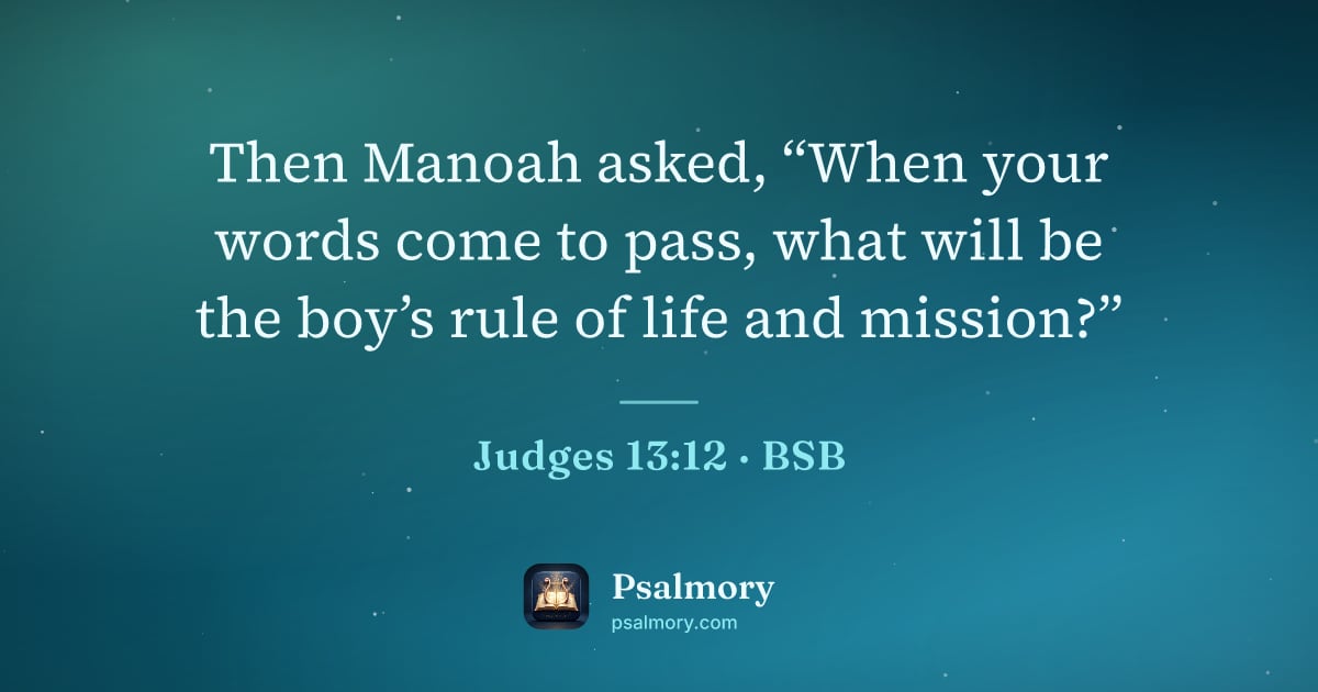Judges 13:12 verse artwork: Then Manoah asked, “When your words come to pass, what will be the boy’s rule of life…