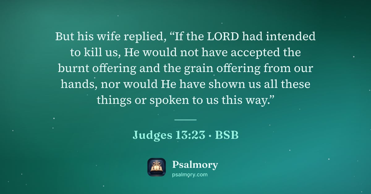 Judges 13:23 verse artwork: But his wife replied, “If the LORD had intended to kill us, He would not have accepted…