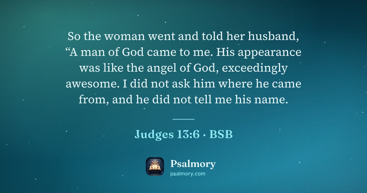 Judges 13:6 verse artwork: So the woman went and told her husband, “A man of God came to me. His appearance was…