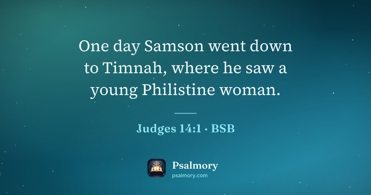 Judges 14:1 verse artwork: One day Samson went down to Timnah, where he saw a young Philistine woman.