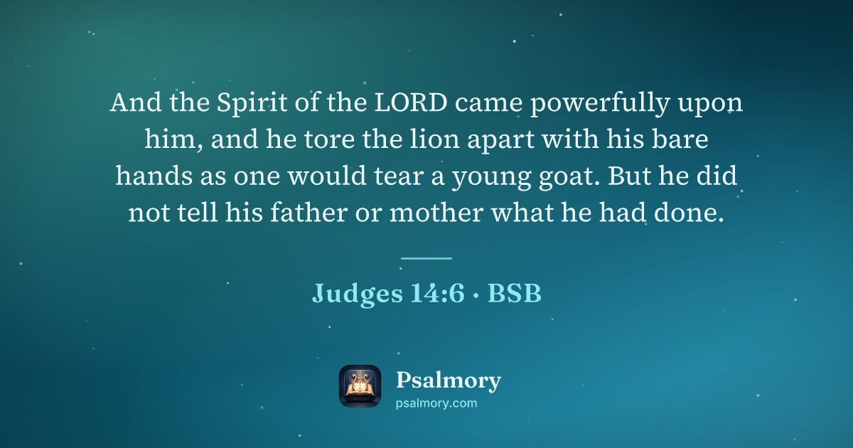Judges 14:6 verse artwork: And the Spirit of the LORD came powerfully upon him, and he tore the lion apart with his…