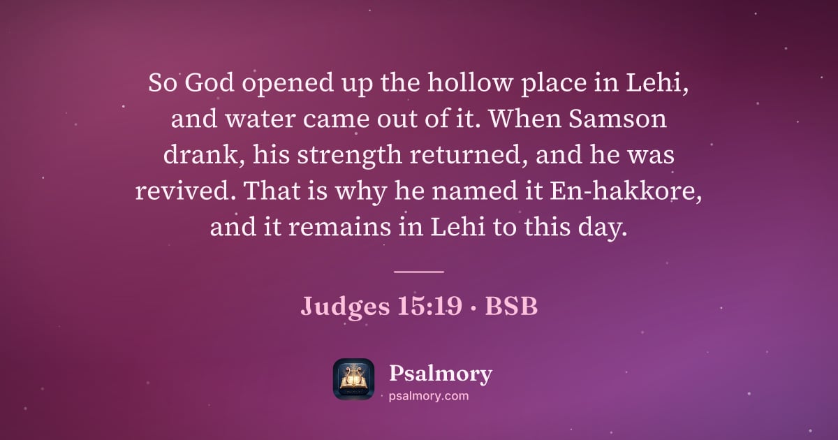 Judges 15:19 verse artwork: So God opened up the hollow place in Lehi, and water came out of it. When Samson drank,…