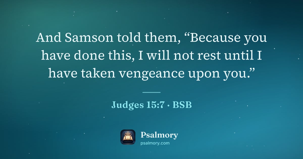 Judges 15:7 verse artwork: And Samson told them, “Because you have done this, I will not rest until I have taken…
