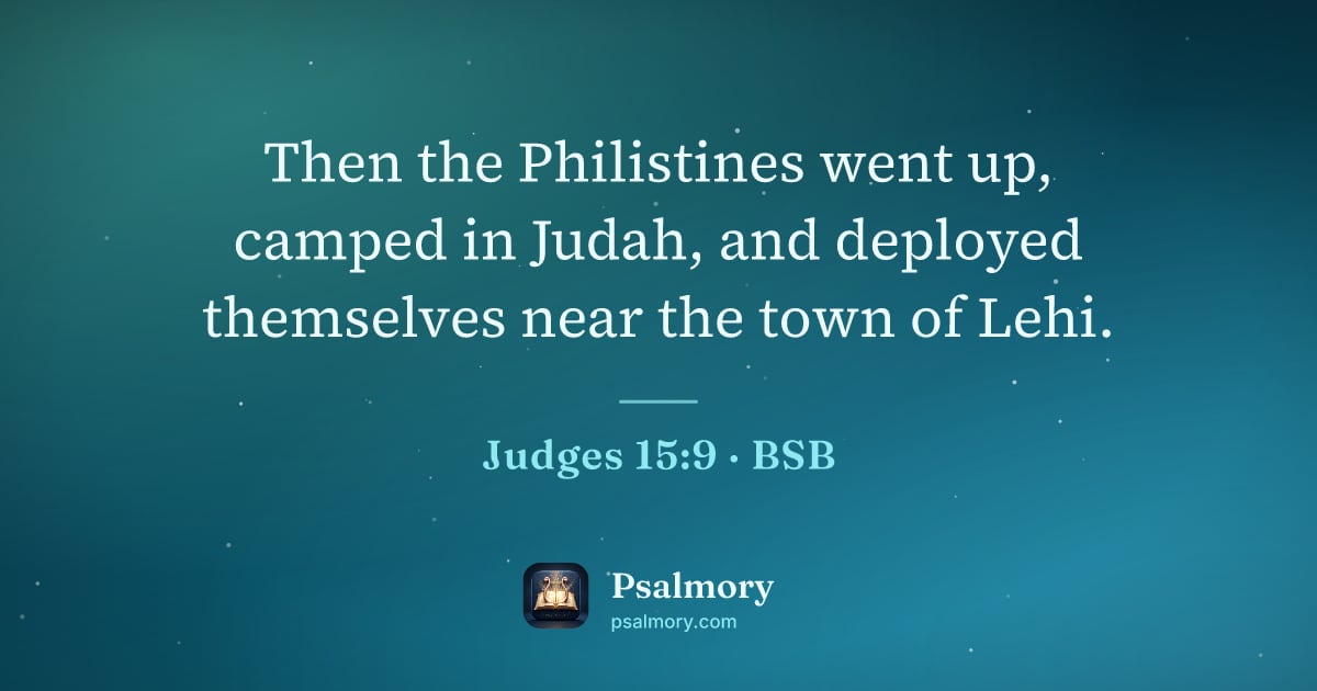 Judges 15:9 verse artwork: Then the Philistines went up, camped in Judah, and deployed themselves near the town of…