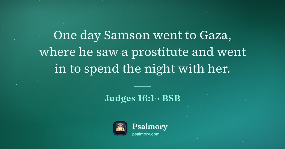 Judges 16:1 verse artwork: One day Samson went to Gaza, where he saw a prostitute and went in to spend the night…