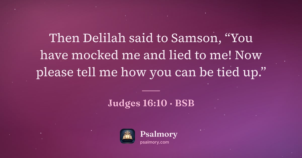Judges 16:10 verse artwork: Then Delilah said to Samson, “You have mocked me and lied to me! Now please tell me how…