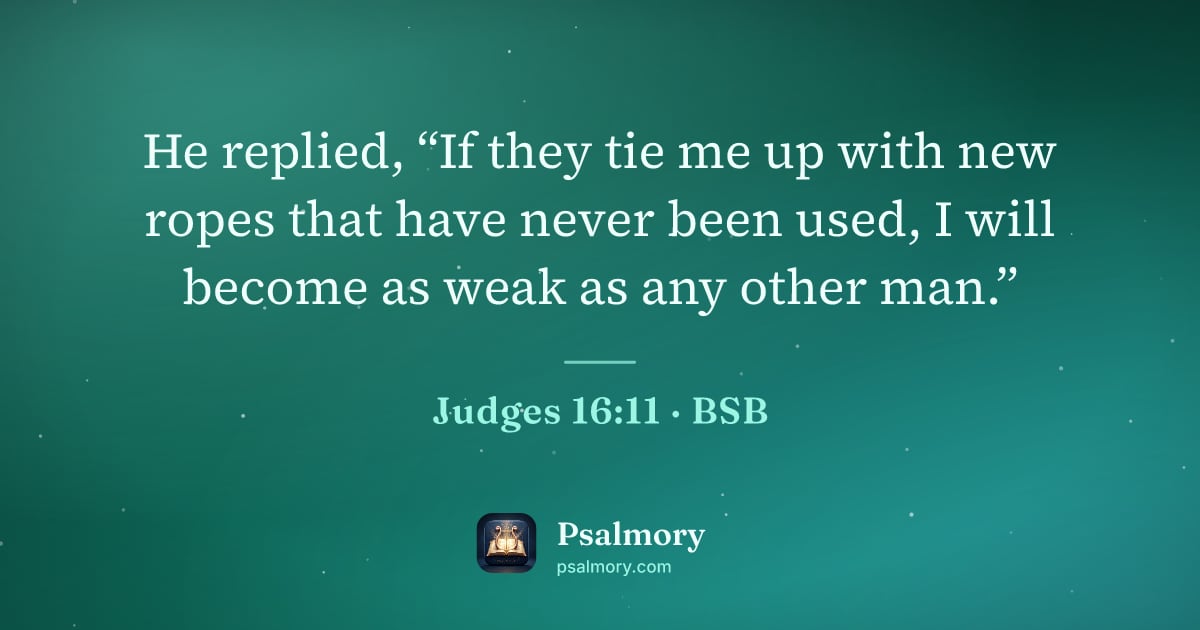 Judges 16:11 verse artwork: He replied, “If they tie me up with new ropes that have never been used, I will become…