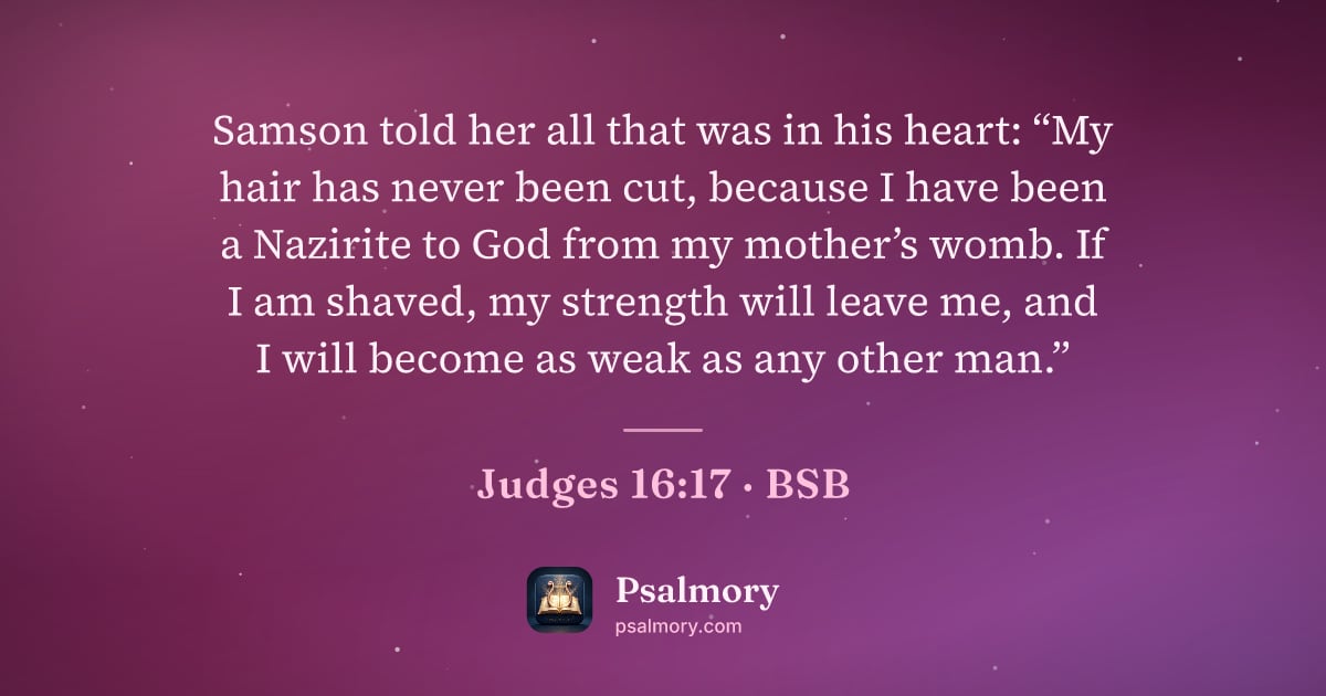 Judges 16:17 verse artwork: Samson told her all that was in his heart: “My hair has never been cut, because I have…