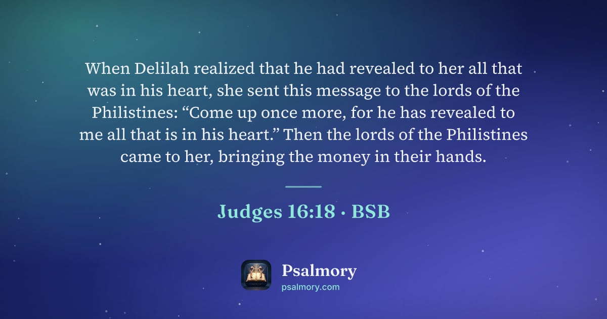 Judges 16:18 verse artwork: When Delilah realized that he had revealed to her all that was in his heart, she sent…