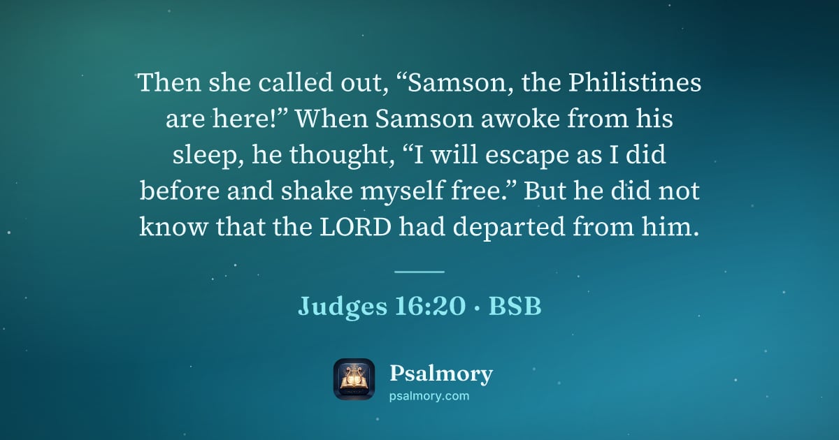 Judges 16:20 verse artwork: Then she called out, “Samson, the Philistines are here!” When Samson awoke from his…