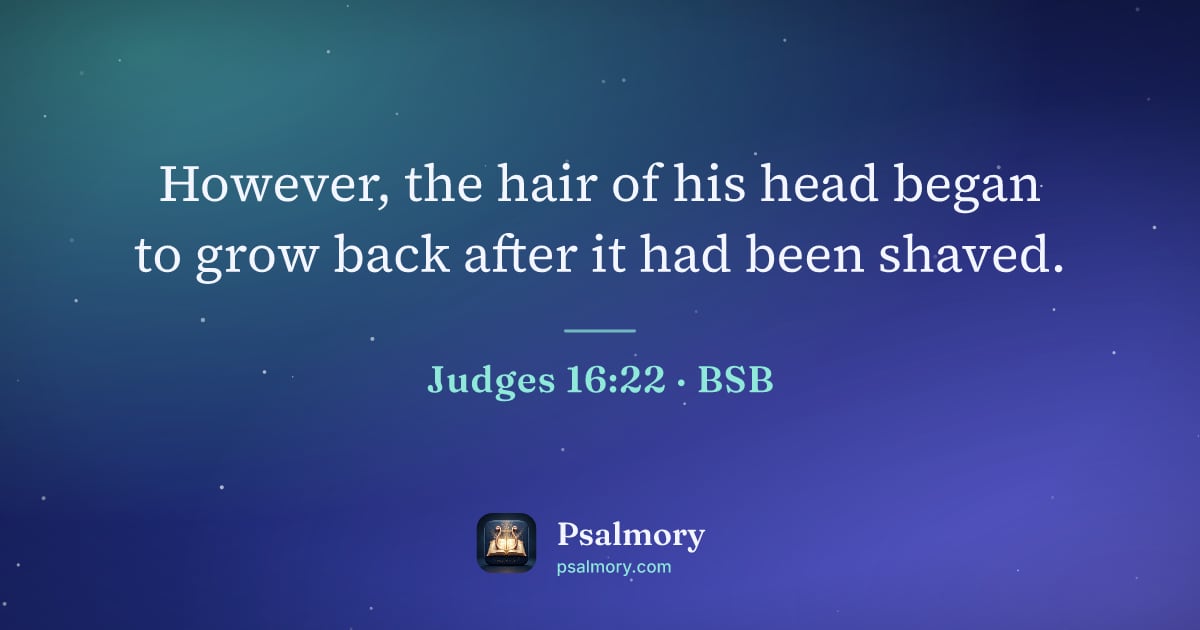 Judges 16:22 verse artwork: However, the hair of his head began to grow back after it had been shaved.