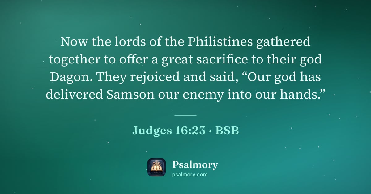 Judges 16:23 verse artwork: Now the lords of the Philistines gathered together to offer a great sacrifice to their…